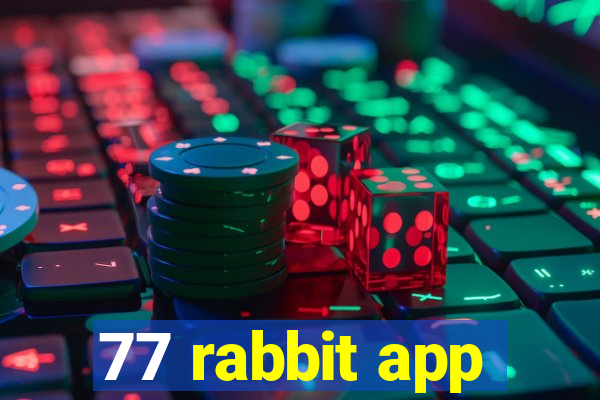 77 rabbit app